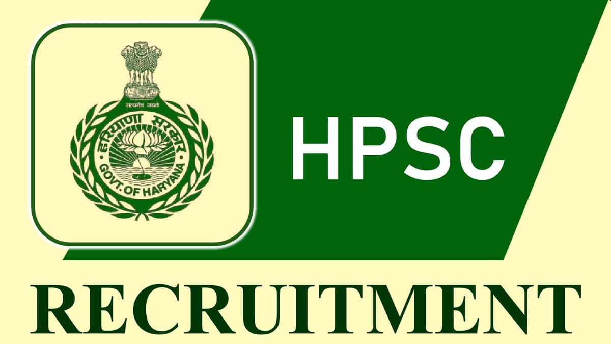 HPSC Recruitment 2023: Monthly Salary upto 39100, Check Post, Vacancy, Qualification, and How to Apply