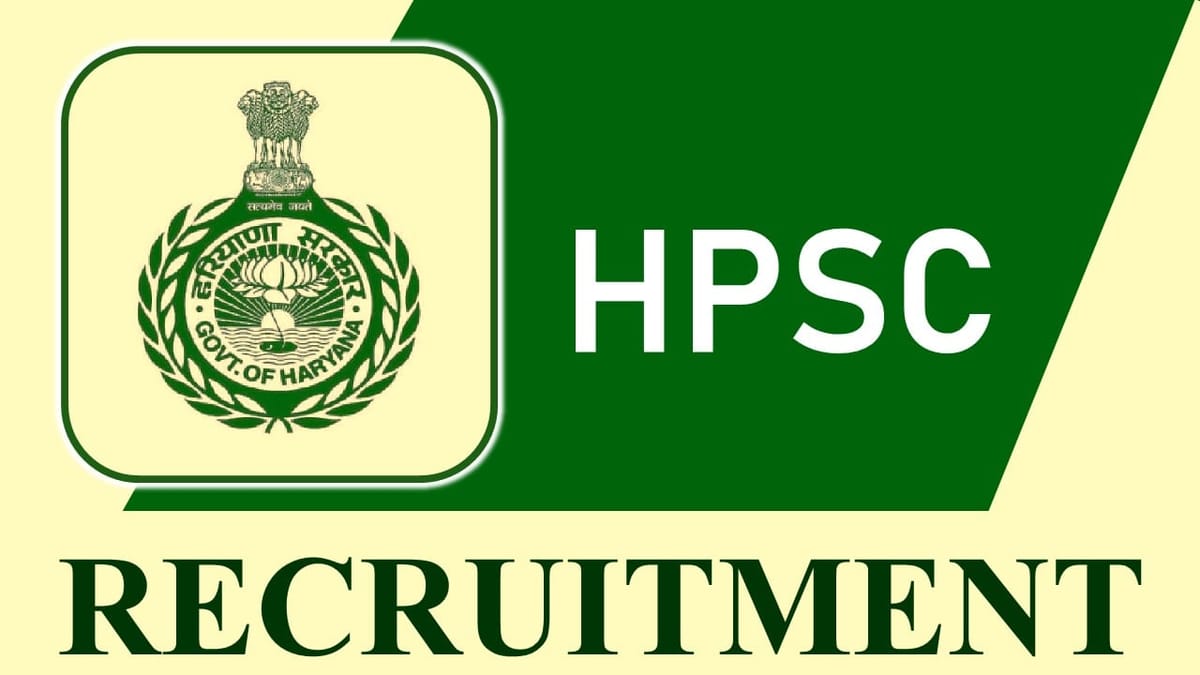 HPSC Recruitment 2023: Check Post, Vacancy, Age, Qualification, Salary and Other Vital Details