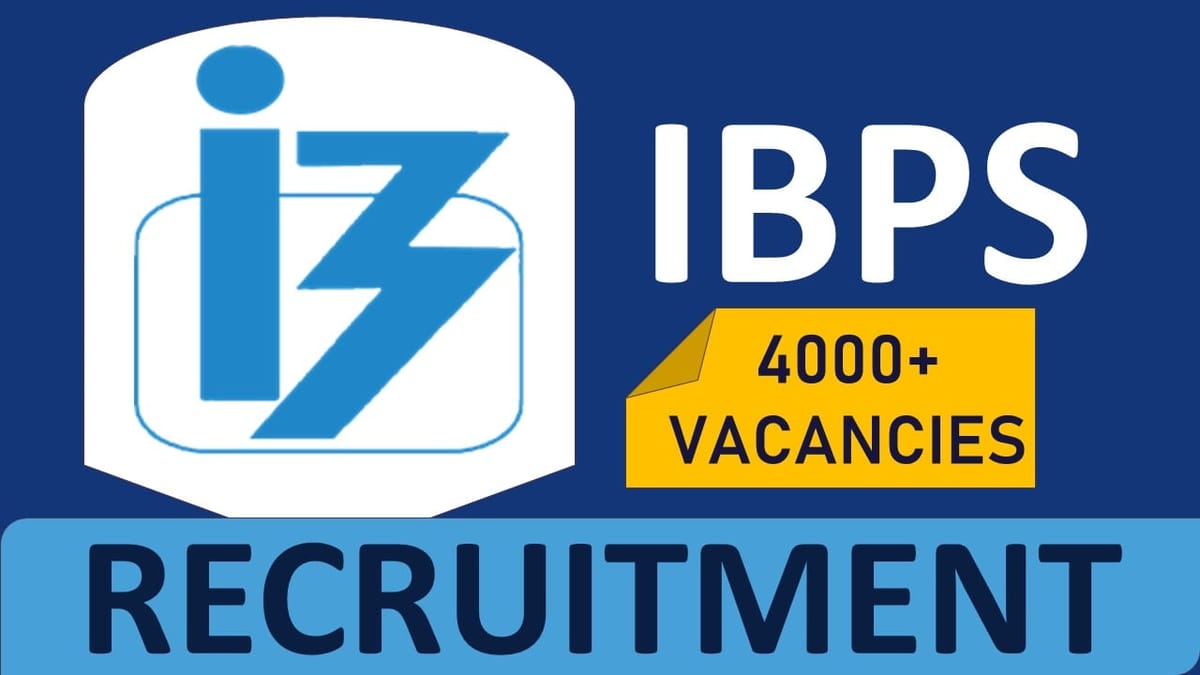 IBPS Recruitment 2023 Notification Out for 4000+ Vacancies: Check Posts, Age, Salary, Qualification and Process to Apply