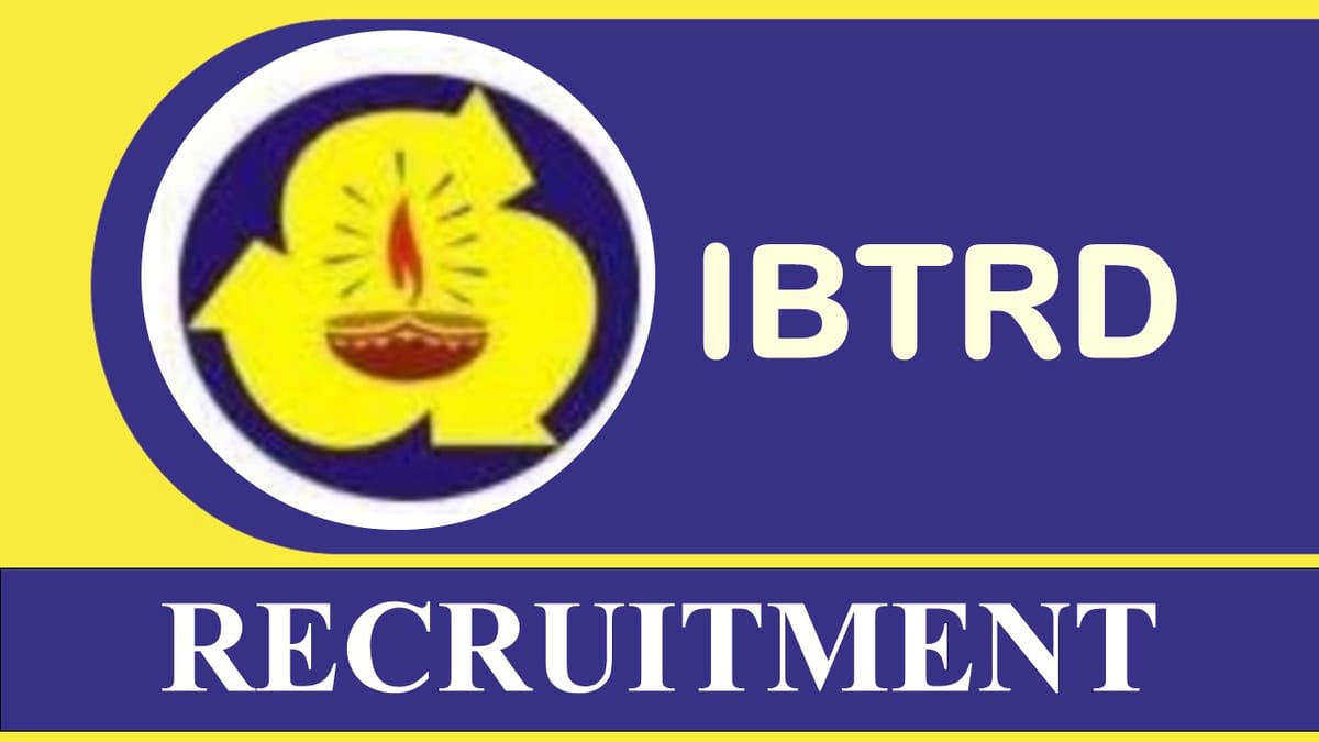 IBTRD Recruitment 2023: Check Posts, Eligibility, Pay Scale and Other Important Informations