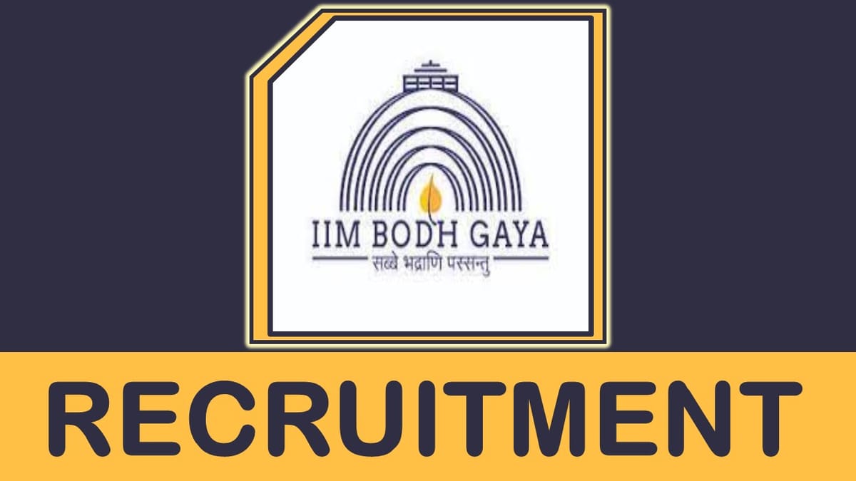 IIM Bodh Gaya Recruitment 2023: Check Posts, Qualification, and Process to Apply