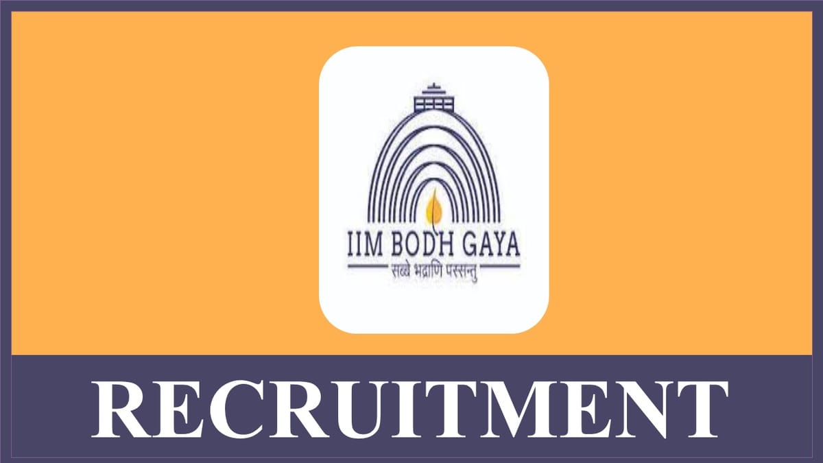 IIM Bodh Gaya Recruitment 2023: Monthly Salary upto 35000, Check Posts, Qualification, and Other Vital Details