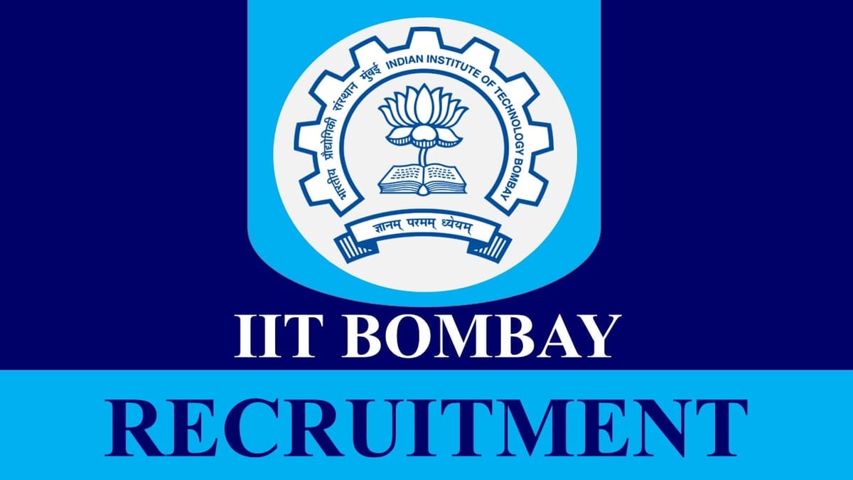 IIT Bombay Recruitment 2023: Monthly Salary Upto 67200, Check Post, Eligibility,and Process to Apply