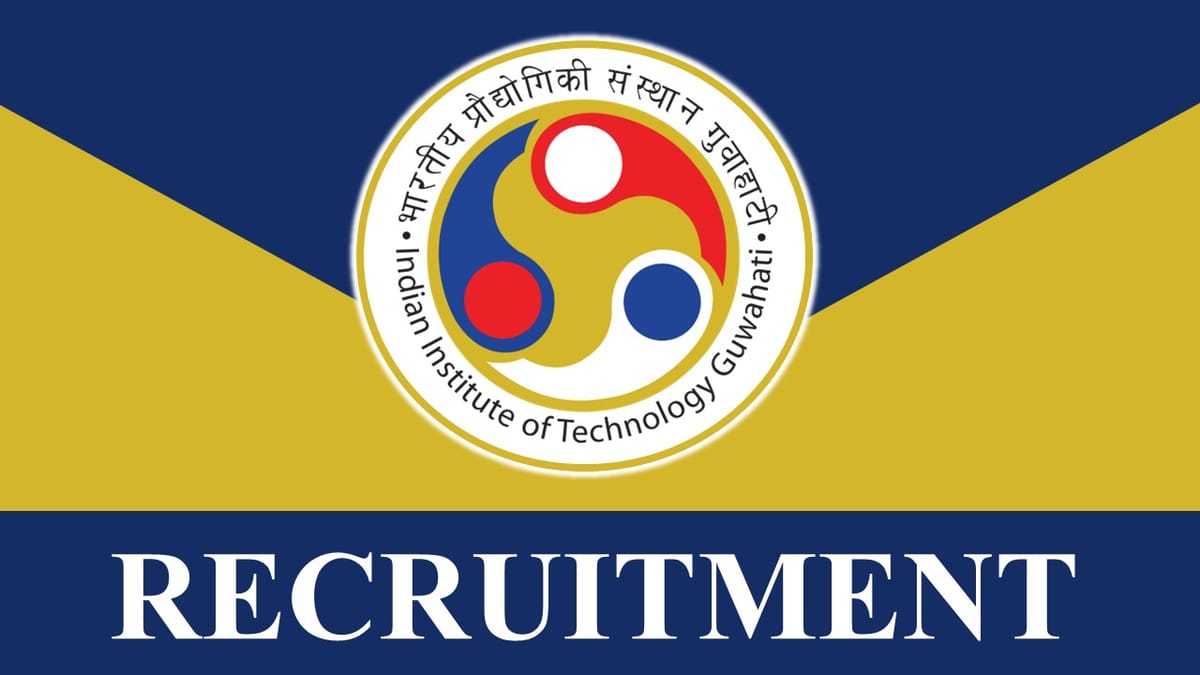 IIT Guwahati Recruitment 2023: Check Vacancy, Post, Age, Qualification, Salary, and How to Apply