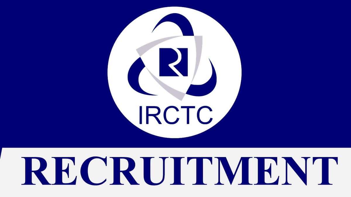IRCTC Recruitment 2023 for New post: Check Vacancies, Salary, Age, Qualification and How to Apply