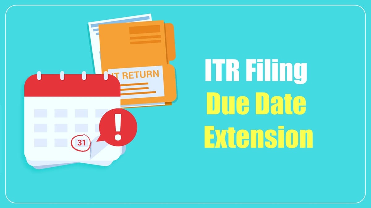 ITR Filing Due Date Extension: Here is what you should know