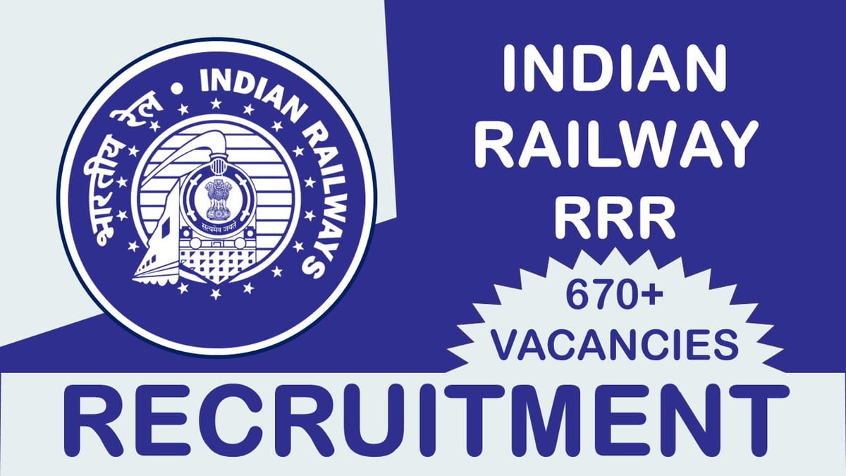 Indian Railway RRC Recruitment 2023: New Notification Out for 670+ Vacancies, Check Posts, Qualification and Other Vital Details