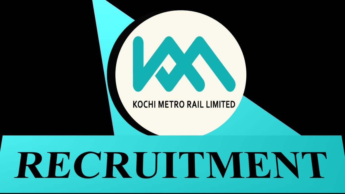 KMRL Recruitment 2023: Monthly Salary upto 240000, Check Vacancy, Post, Qualifications, Experience, and How to Apply