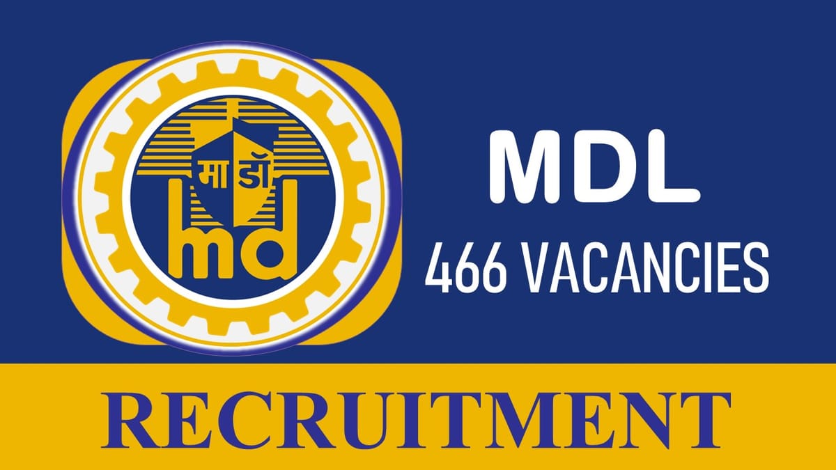 MDL Recruitment 2023 for 466 Vacancies: Check Posts, Qualification and Other Vital Details