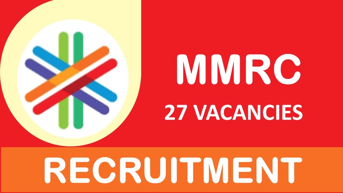 MMRC Recruitment 2023 for New Posts: Check Vacancies, Salary, Age, Qualification and How to Apply