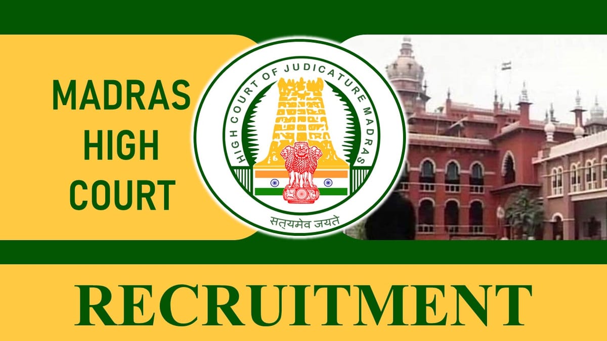 Madras High Court Recruitment 2023: 50 Vacancies, Check Post, Eligibility, Salary and How to Apply
