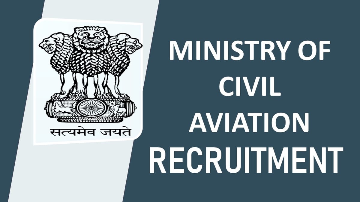 Ministry of Civil Aviation Recruitment 2023: Check Post, Qualification, Age Limit and Other Imp Details