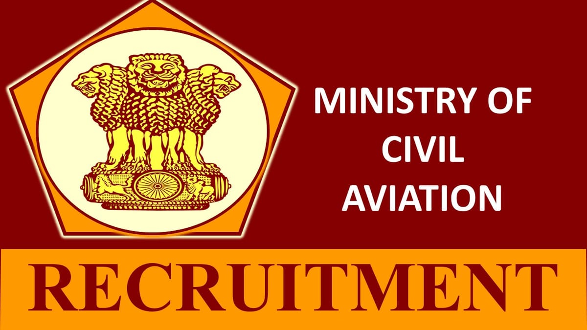 Ministry of Civil Aviation Recruitment 2023: Check Vacancy, Post, Salary, Qualification and Process to Apply