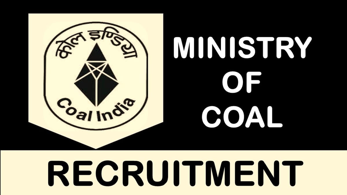 Ministry of Coal Recruitment 2023: Monthly Salary up to 100000, Check Posts, Eligibility and Other Important Details