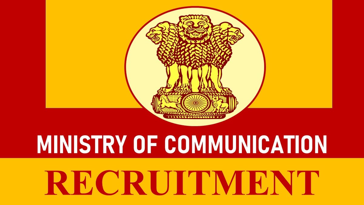 Ministry of Communication Recruitment 2023: Check Posts, Salary, Age, Qualification and How to Apply