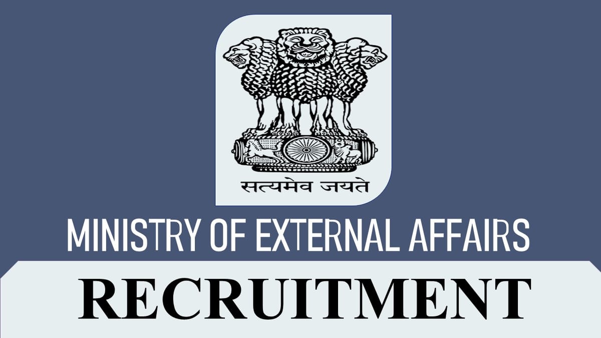 Ministry of External Affairs Recruitment 2023 New Notification Out: Check Post, Qualification and How to Apply