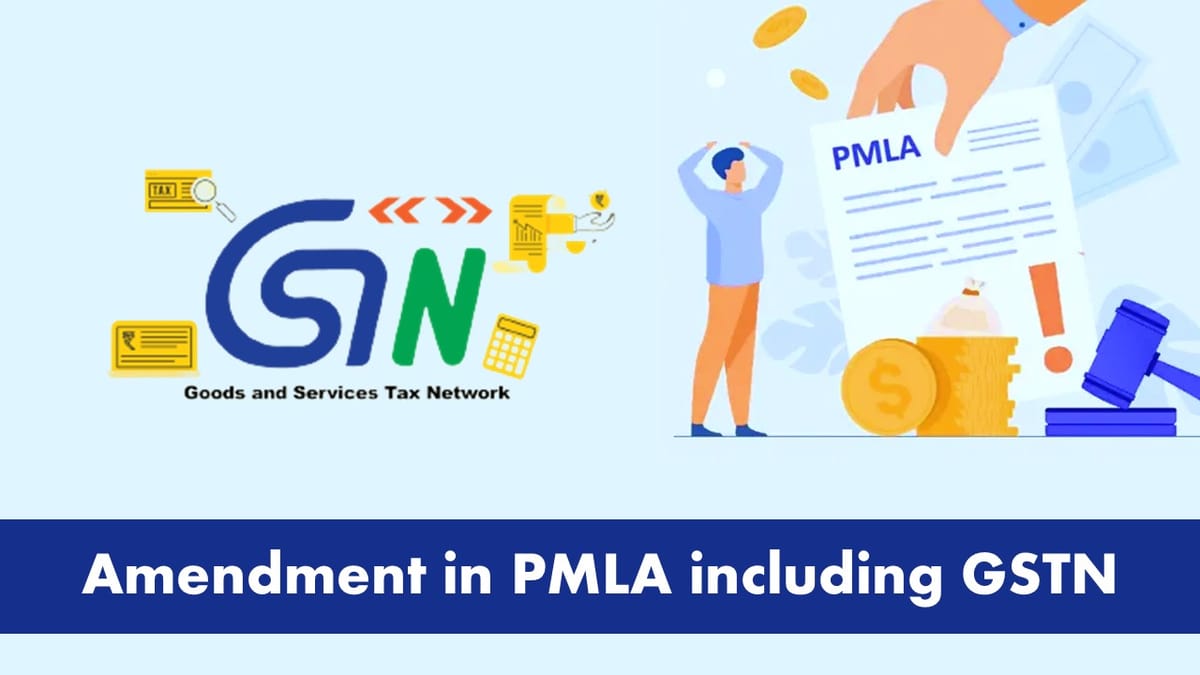 Ministry of Finance notifies GSTN under PMLA Act 2002