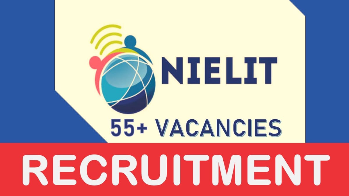 NIELIT Recruitment 2023 Notification out for 55+ Vacancies: Monthly Salary Upto 208700, Check Posts, Qualification, Experience and Other Vital Details