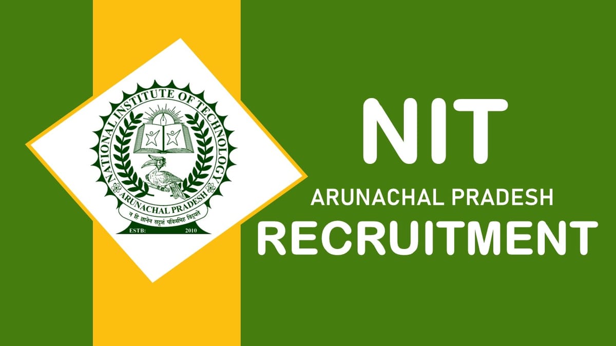NIT Arunachal Pradesh Recruitment 2023: Check Post, Vacancy, Age, Salary, Qualification and Process to Apply