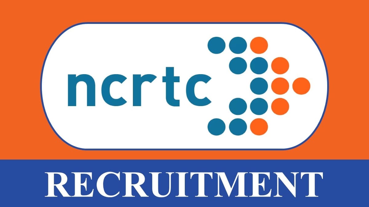 NCRTC Recruitment 2023: Monthly Salary up to 2.80 Lac, Check Post, Relevant Information and Application Procedure