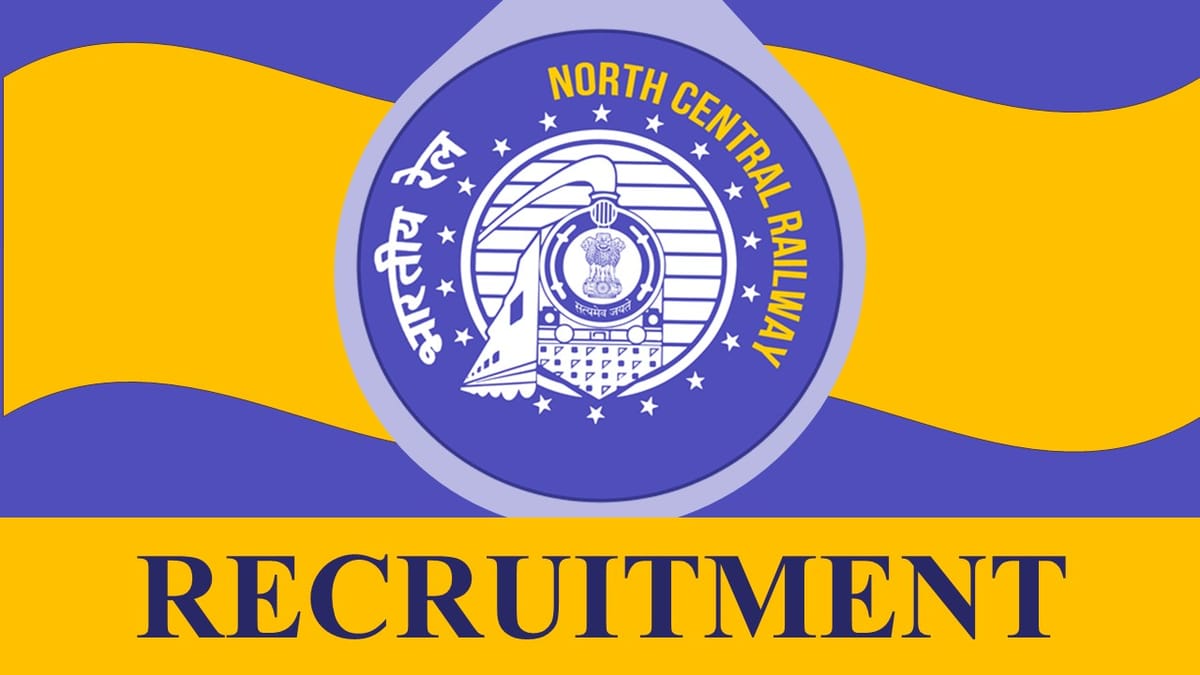 North Central Railway Recruitment 2023: Check Vacancies, Posts, Age, Salary and Application Process