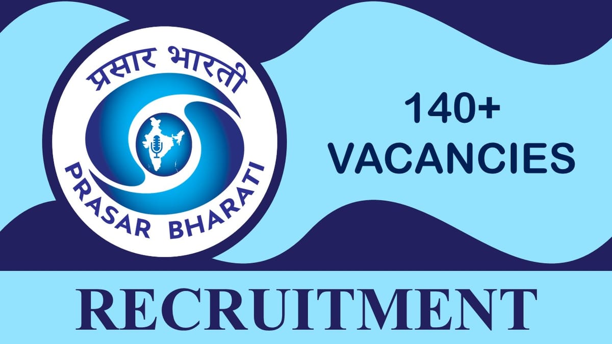 Prasar Bharati Recruitment 2023 Notification Released for 140+ Vacancies at Various Locations: Check Pay Scale, Qualification and Other Details
