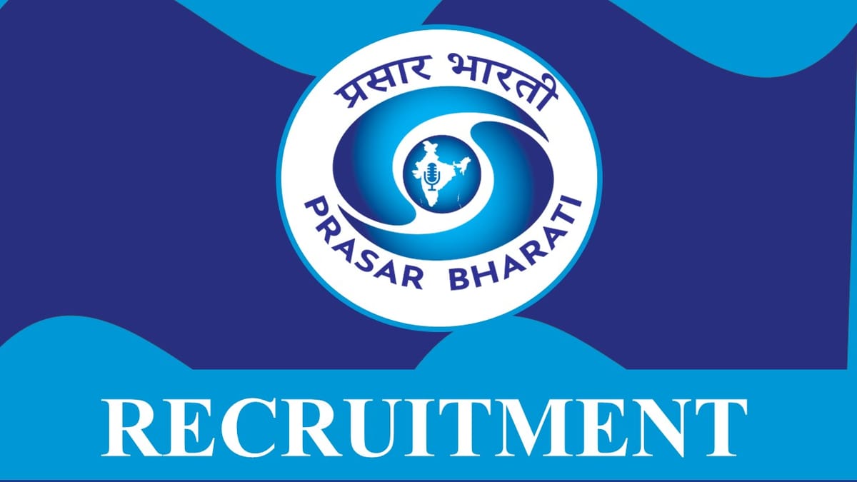 Prasar Bharati Recruitment 2023 Released New Notification: Monthly Salary upto 70000, Check Post, Vacancies, Age,Experience, and Application Procedure
