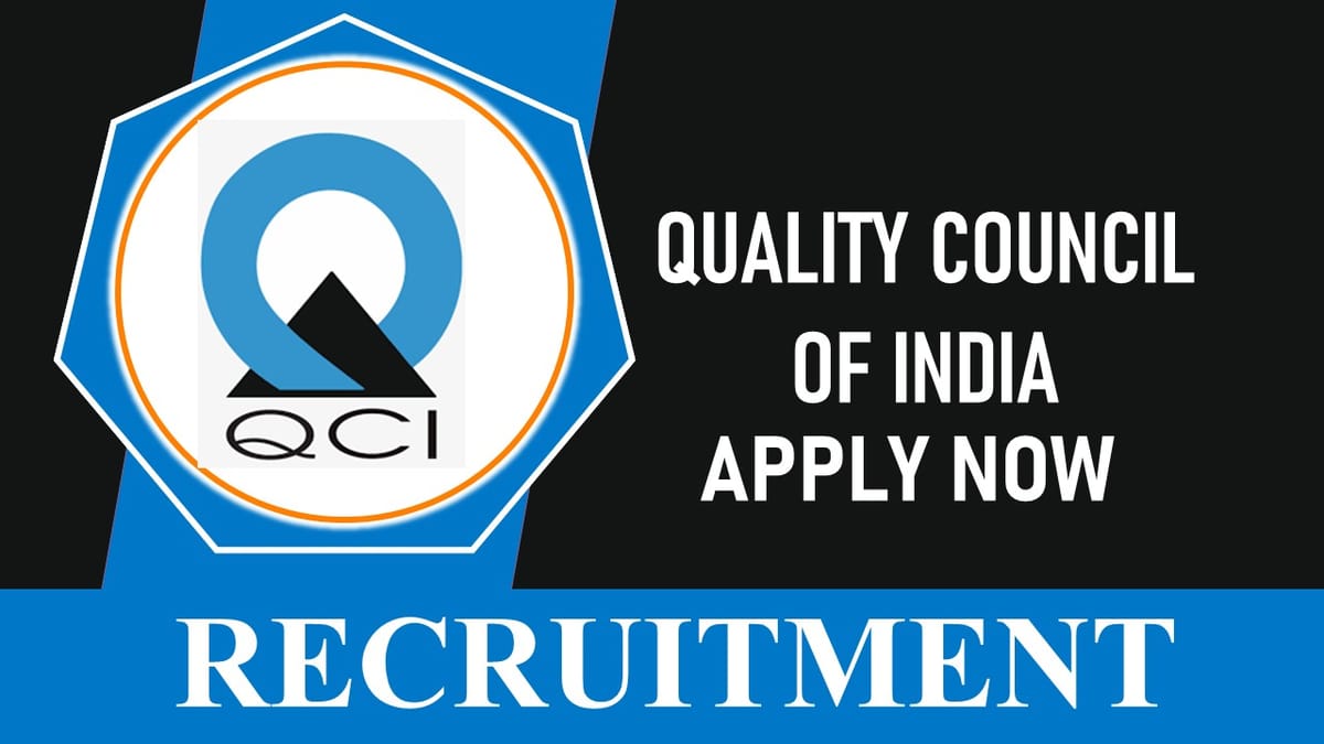 QCI Recruitment 2023 Notification Released: Annual CTC upto 56 Lakhs, Check Post, Qualification, Experience, and Process to Apply