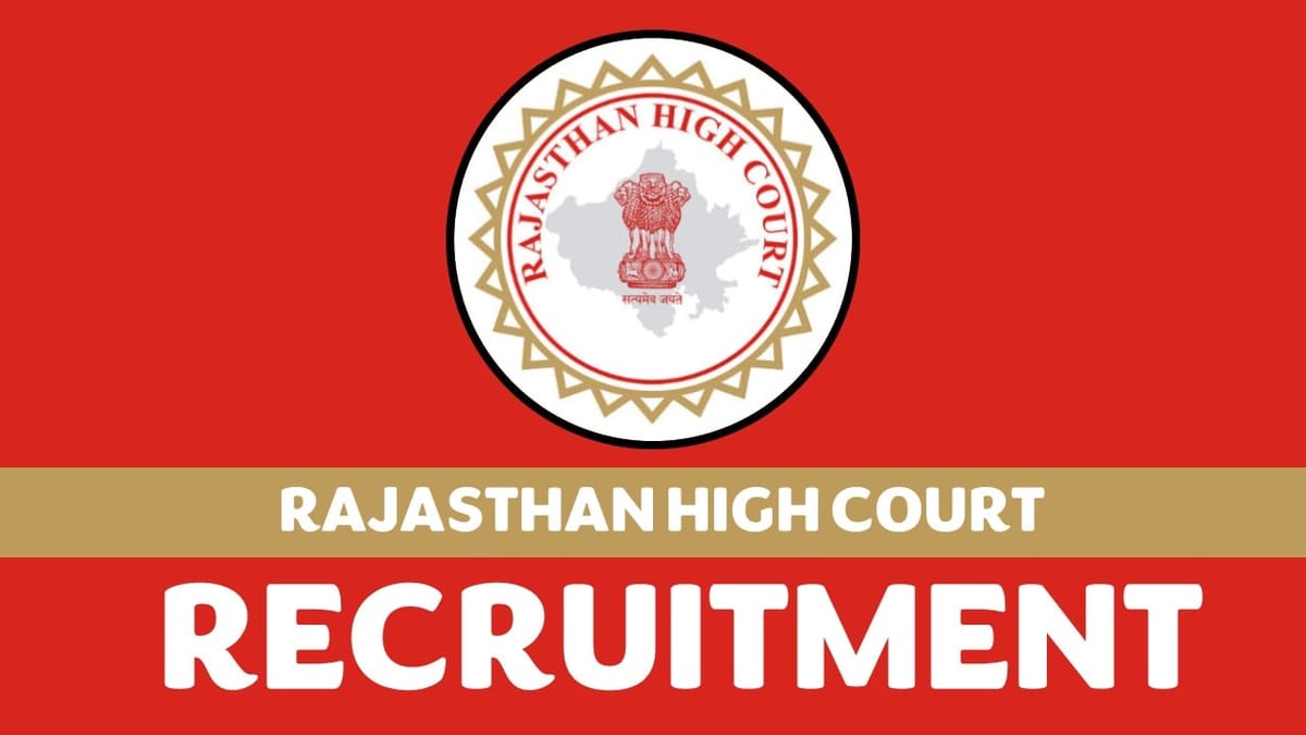Rajasthan High Court Recruitment 2023: 55+ Vacancies, Check Post Name, Essential Qualifications, Salary, and Other Vital Details