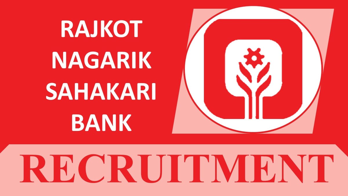 Rajkot Nagarik Sahakari Bank Recruitment 2023: Check Post, Qualification and How to Apply