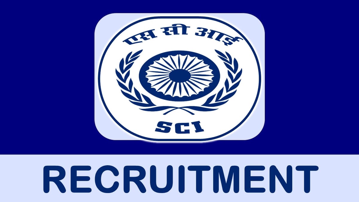SCI Recruitment 2023: Monthly Salary up to 135000, Check Vacancies, Post, Qualification, and Application Procedure