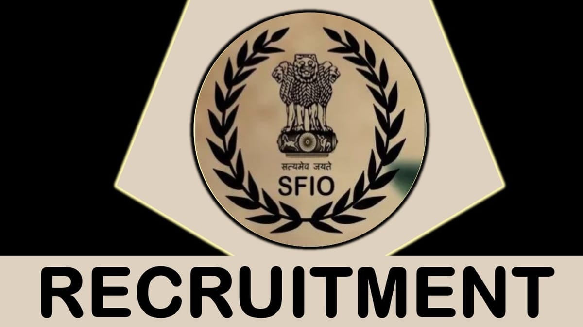 SFIO Recruitment 2023 Notification Out for 55+ Vacancies: Monthly Salary upto 215900, Check Posts, Eligibility, and How to Apply