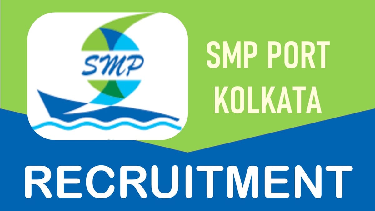 SMP Port Kolkata Recruitment 2023: Check Post, Qualification, Age Limit and Other Vital Details