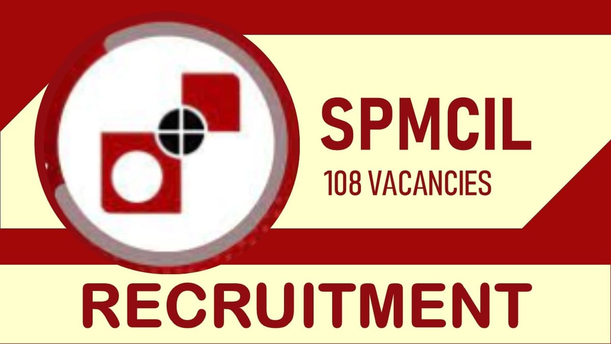SPMCIL Recruitment 2023 Notification Out for 100+ Vacancies: Check Posts, Eligibility, Salary and How to Apply