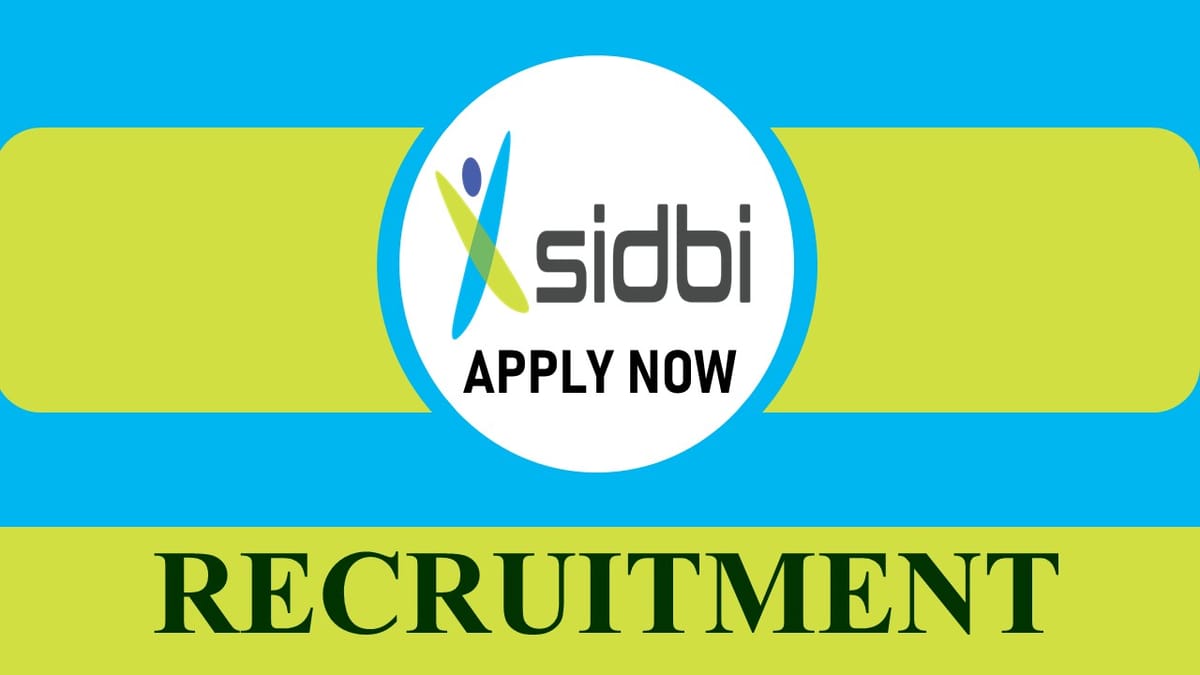 SIDBI Recruitment 2023 for Expert: Monthly Salary up to 350000, Check Vacancies, Age, Qualification and Other Vital Details