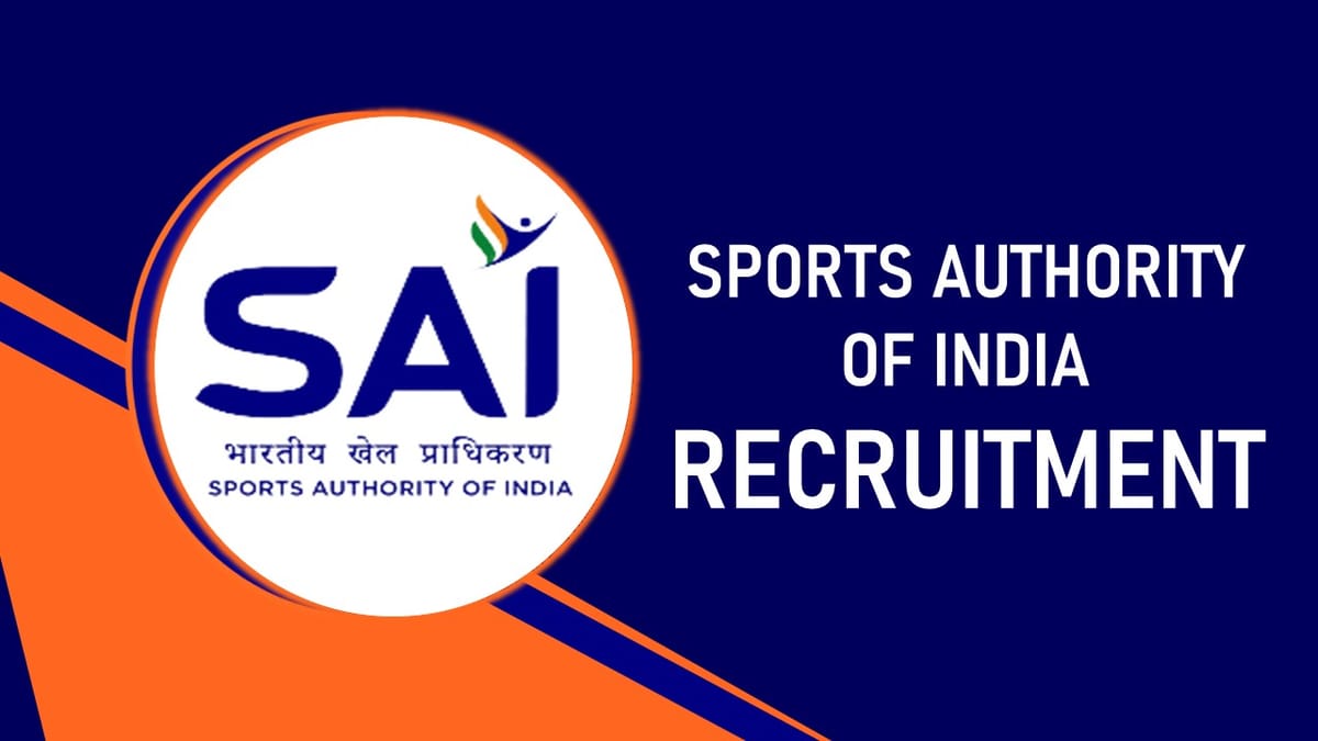 SAI Recruitment 2023 New Notification Released: Check Post, Eligibility, Pay Scale and How to Apply