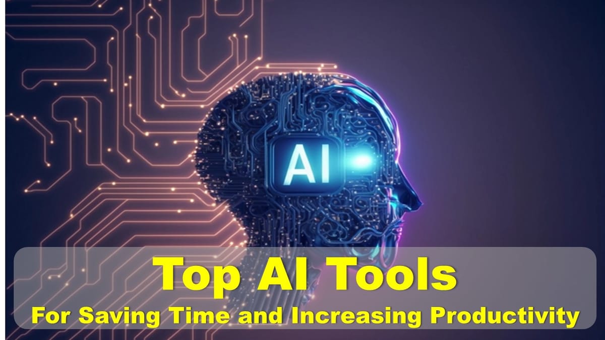 AI Tools that Save Time and Increase Productivity: How to Utilize the Power of AI to Increase your Income by Saving Hours of Time