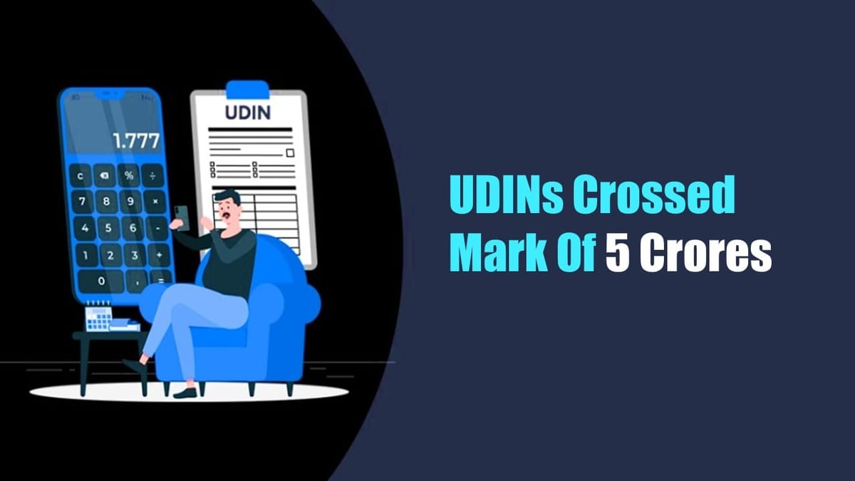 Breaking: UDINs crossed mark of 5 Crores