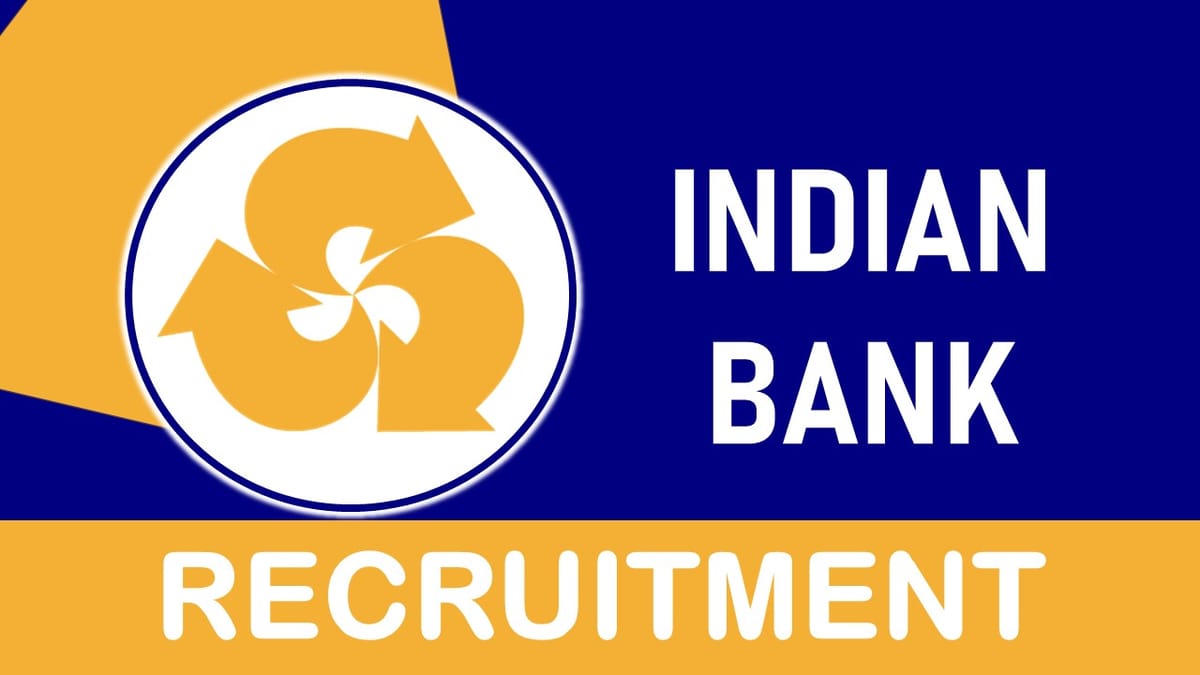 Indian Bank Recruitment 2023 for Assistant: Check Qualification, Pay Scale and Other Vital Details
