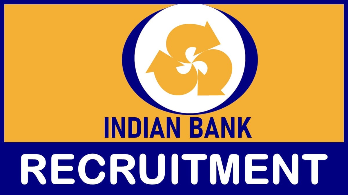Indian Bank Recruitment 2023 Notification Out: Know Post Detail, Eligibility, and How to Apply