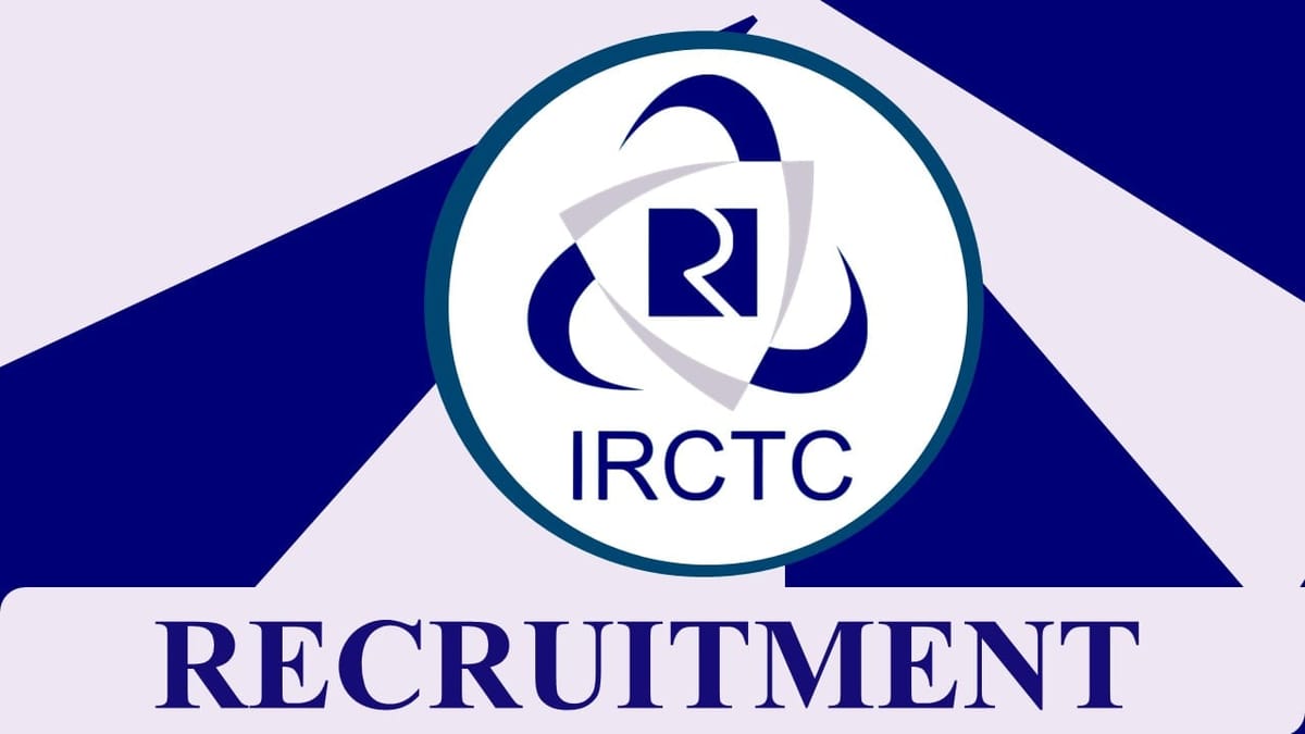 IRCTC Recruitment 2023 Released Notification: Check Post, Monthly Salary, Specific Eligibility and Application Procedure