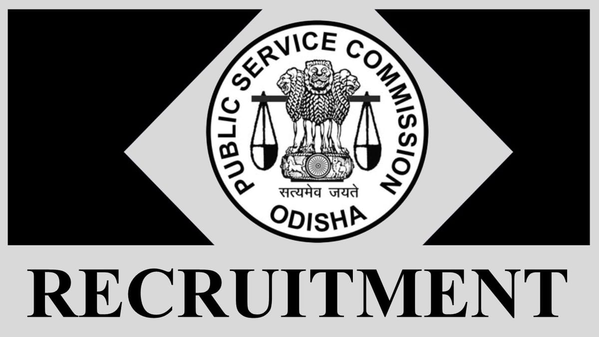 OPSC Recruitment 2023 Notification for New Post: Monthly Pay up to 142400, Know Eligibility, How to Apply