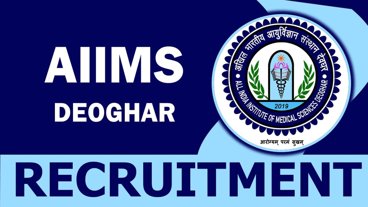 AIIMS Deoghar Recruitment 2023: Notification Out for 25+ Vacancies, Check Posts, Qualification and Process to Apply