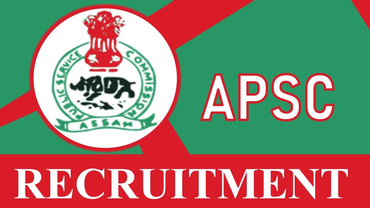 APSC Recruitment 2023: Notification Out, Check Qualification, Age Limit and How to Apply
