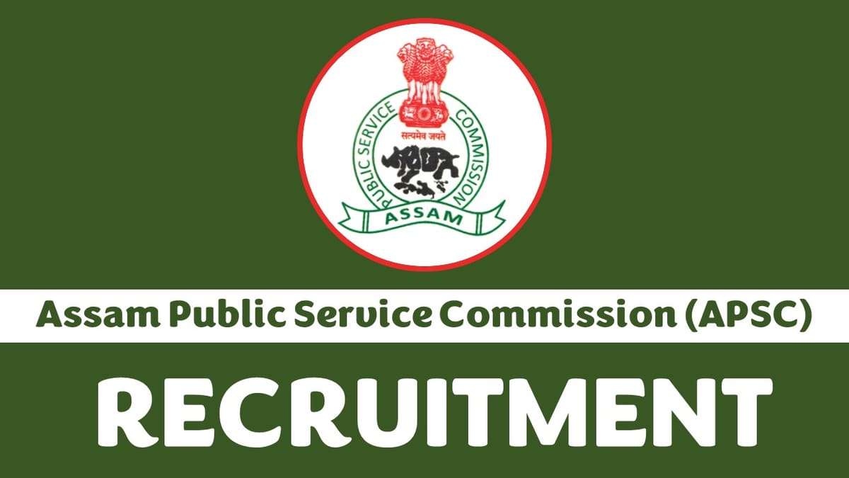 APSC Recruitment 2023: Monthly Salary up to 110000, Check Post, Vacancies, Age, Qualification and Application Procedure