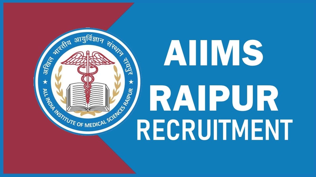 AIIMS Raipur Recruitment 2023: Check Posts, Qualification, and Interview Details