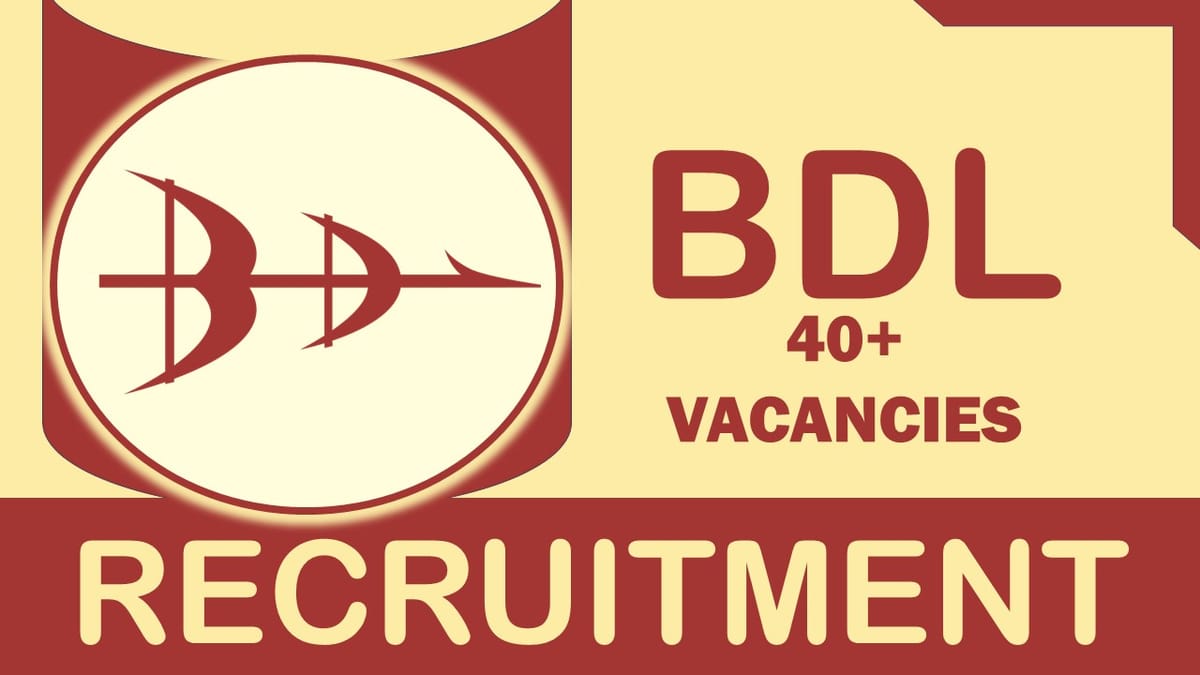 BDL Recruitment 2023 for 40+ Vacancies: Monthly Salary Upto 140000, Check Posts, Qualification and Other Vital Details