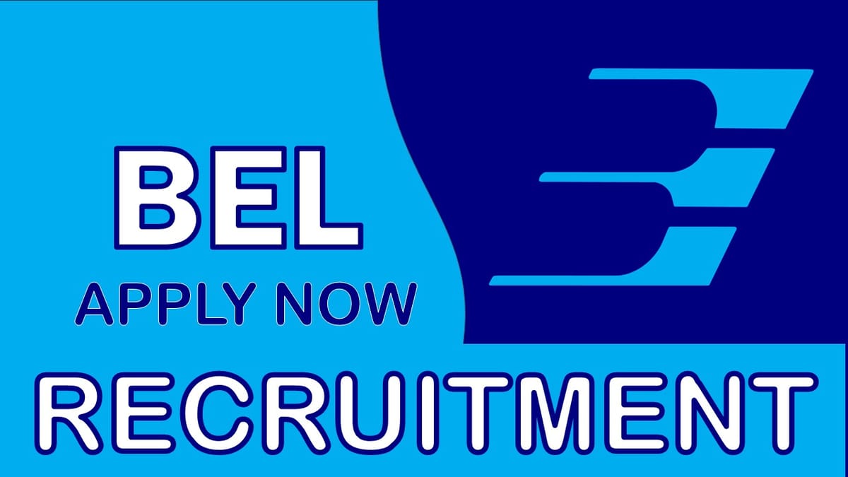BEL Recruitment 2023 New Notification Out: Check Posts, Salary, Age, Qualification and How to Apply