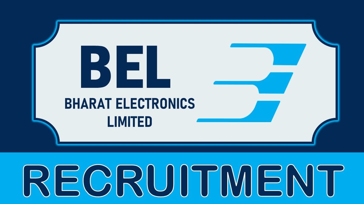 BEL Recruitment 2023 Notification Released: Check Posts, Qualification, Pay Scale and How to Apply