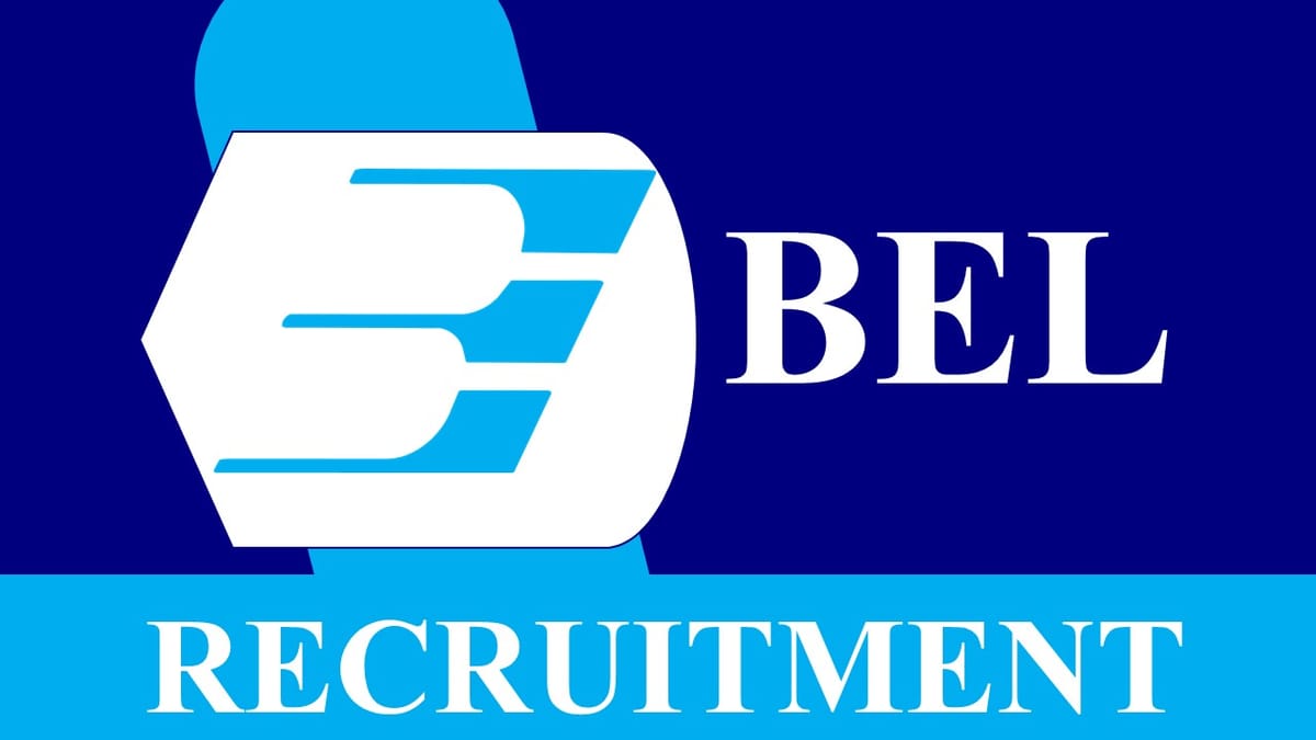 BEL Recruitment 2023: Notification Out, Check Post, Vacancies, Qualification, Selection Process and How to Apply